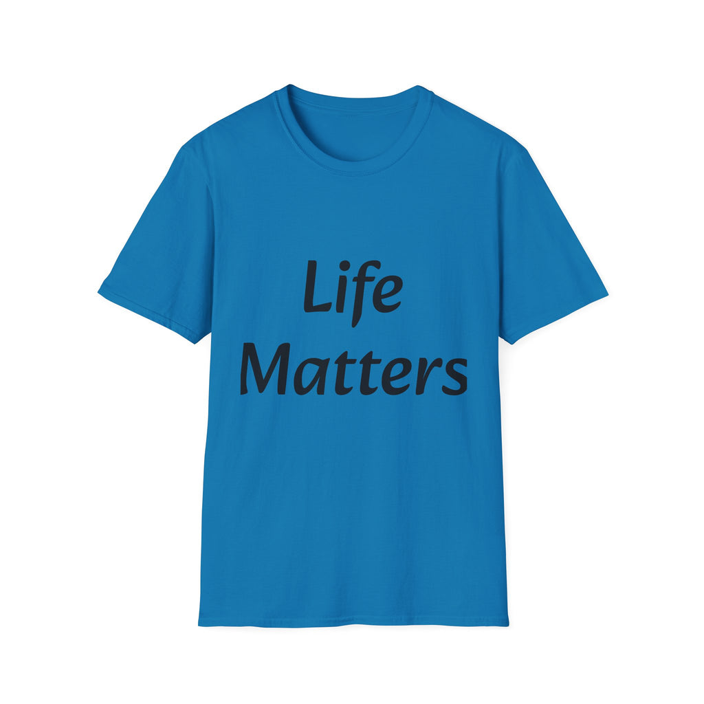 Life Matters T‑Shirt — Bold Positive Message Tee